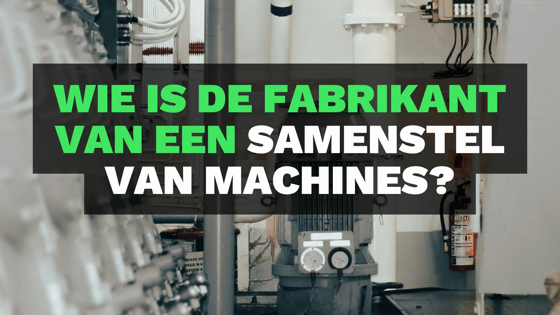 Wie is de fabrikant van een samenstel van machines?