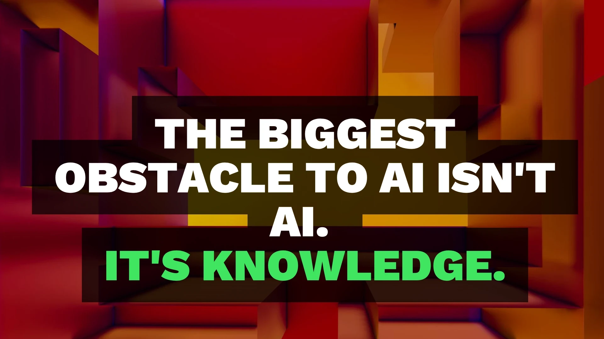 The biggest obstacle to AI isn't AI. It's knowledge